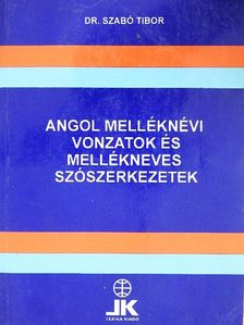 Dr. Szabó Tibor - Angol melléknévi vonzatok és mellékneves szószerkezetek [antikvár]
