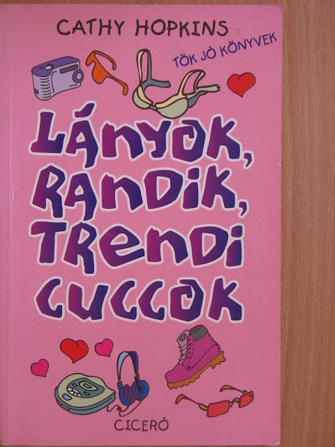 Cathy Hopkins - Lányok, randik, trendi cuccok [antikvár]