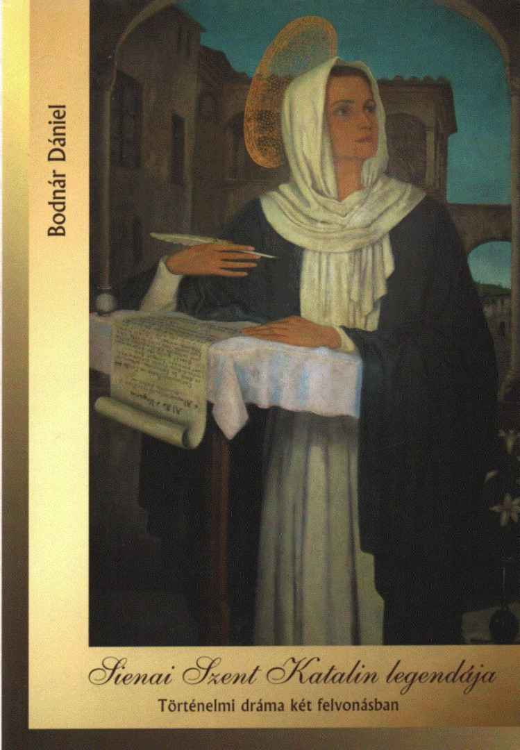 Bodnár Dániel - Sienai Szent Katalin legendája (dedikált) [antikvár]