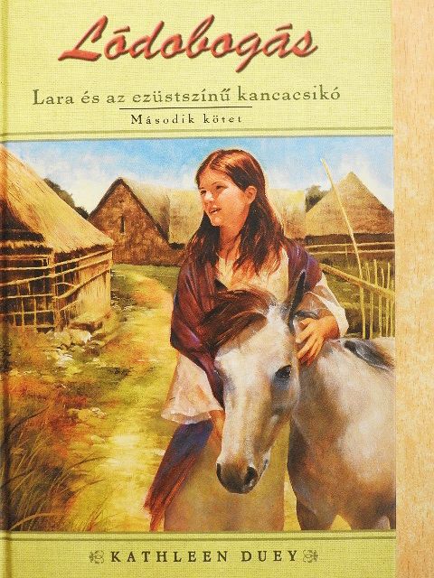 Kathleen Duey - Lara és az ezüstszínű kancacsikó [antikvár]