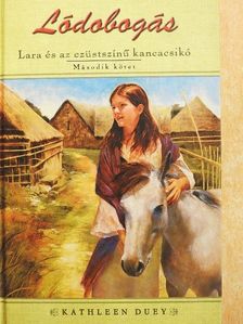 Kathleen Duey - Lara és az ezüstszínű kancacsikó [antikvár]