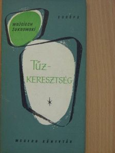 Wojciech Zukrowski - Tűzkeresztség [antikvár]