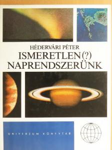 Hédervári Péter - Ismeretlen (?) Naprendszerünk [antikvár]
