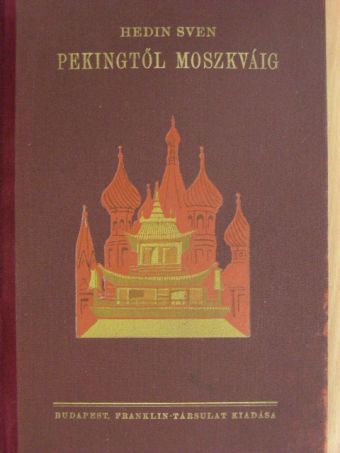 Sven Hedin - Pekingtől Moszkváig [antikvár]