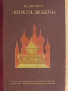 Sven Hedin - Pekingtől Moszkváig [antikvár]