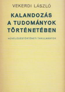 VEKERDI LÁSZLÓ - Kalandozás a tudományok történetében [antikvár]