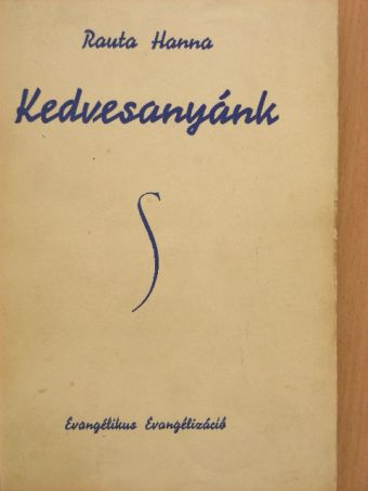 Rauta Hanna - Kedvesanyánk [antikvár]
