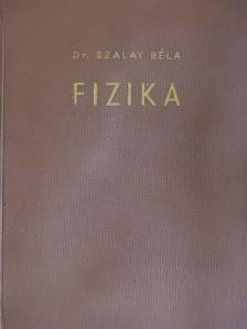 Dr. Szalay Béla - Fizika [antikvár]