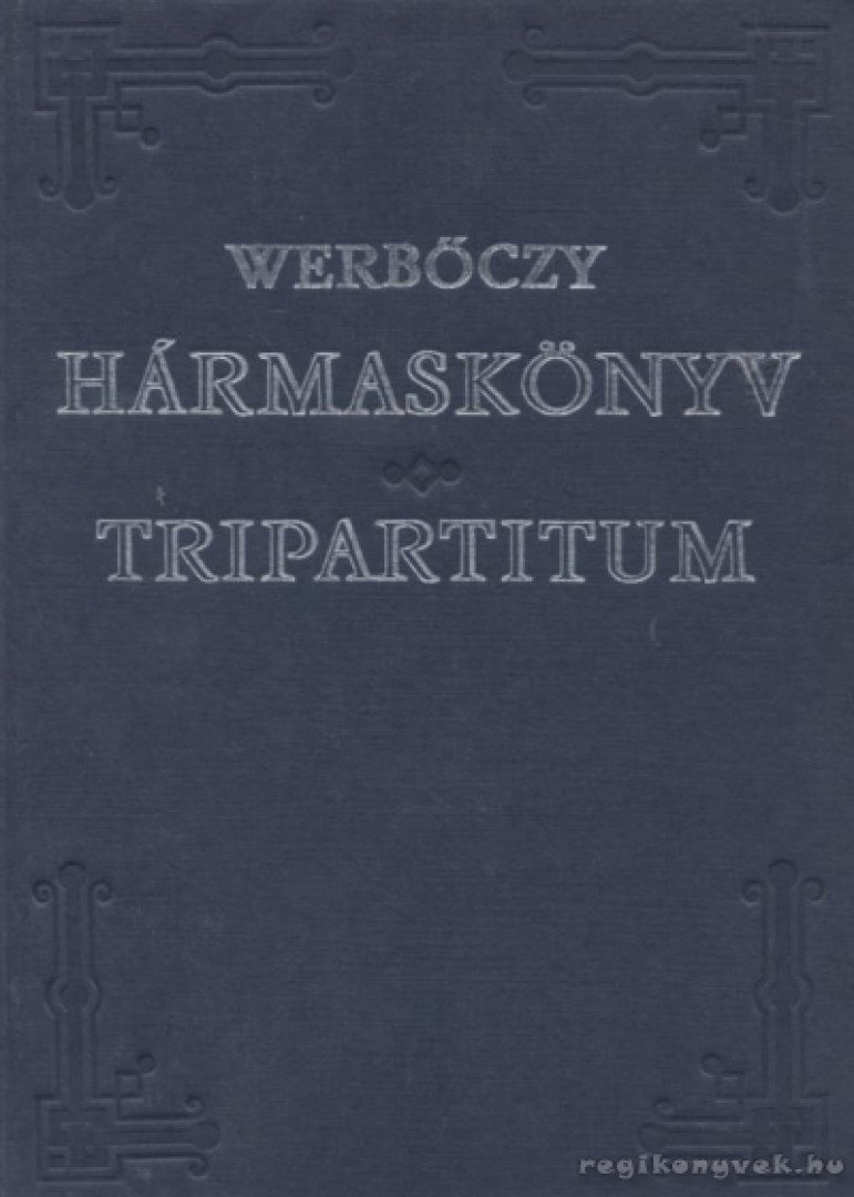 Werbőczy István - Hármaskönyv - Tripartitum [antikvár]