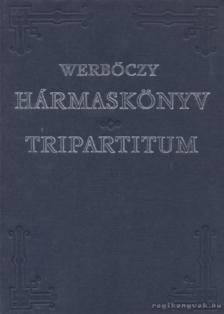 Werbőczy István - Hármaskönyv - Tripartitum [antikvár]