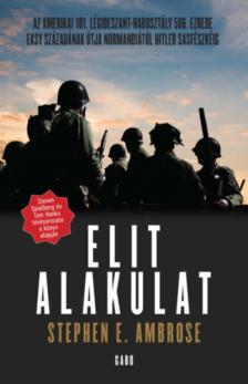 Stephen E. Ambrose - Elit alakulat [antikvár]