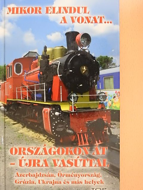Kovách László - Országokon át - újra vasúttal 2013-ban [antikvár]