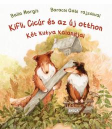 Balla Margit - Kifli, Cicúr és az új otthon