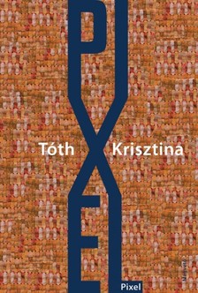 Tóth Krisztina - Pixel [eKönyv: epub, mobi, pdf]