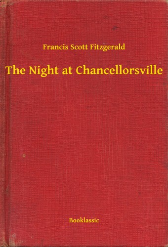 F. Scott Fitzgerald - The Night at Chancellorsville [eKönyv: epub, mobi]