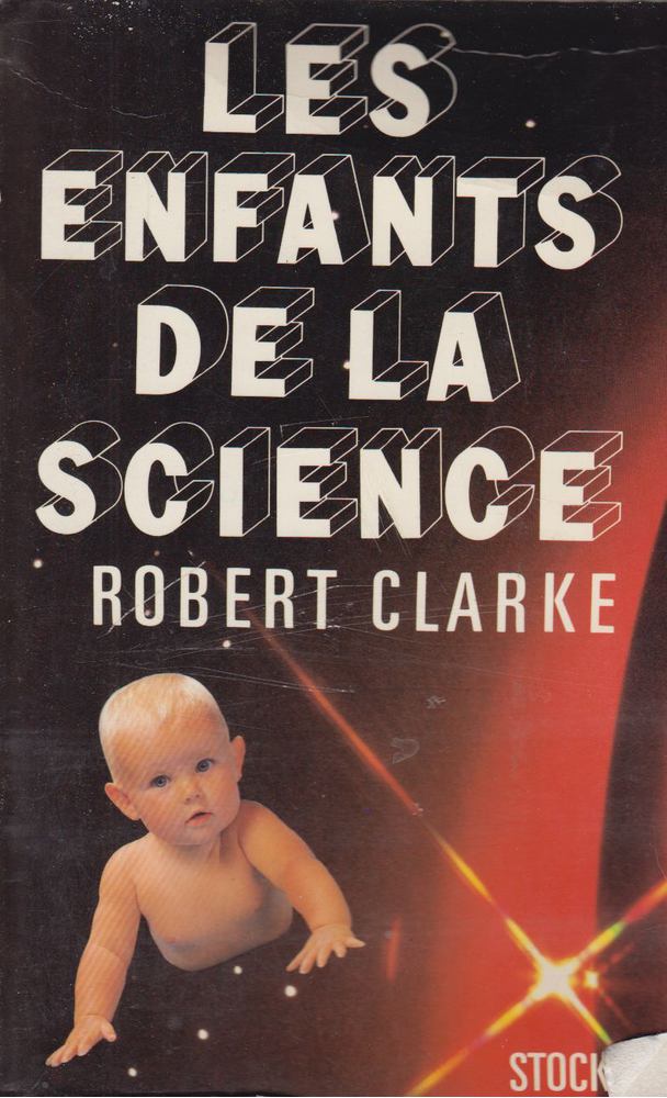 Robert Clarke - Les enfants de la science [antikvár]