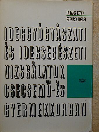 Paraicz Ervin - Ideggyógyászati és idegsebészeti vizsgálatok csecsemő- és gyermekkorban [antikvár]