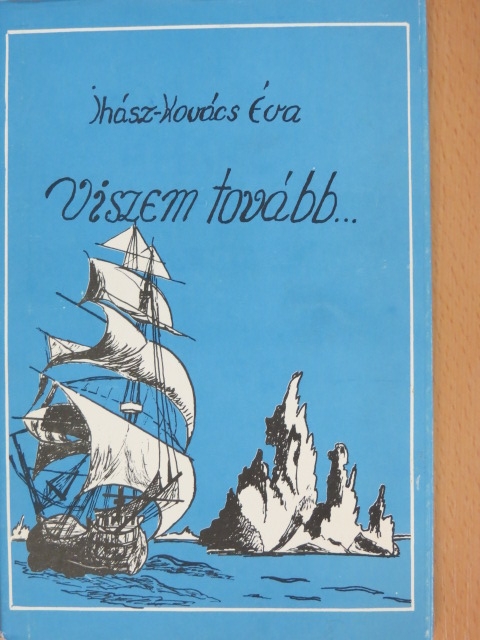 Ihász-Kovács Éva - Viszem tovább... [antikvár]