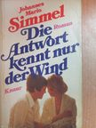 Johannes Mario Simmel - Die Antwort kennt nur der Wind [antikvár]