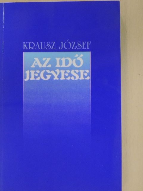 Krausz József - Az idő jegyese [antikvár]
