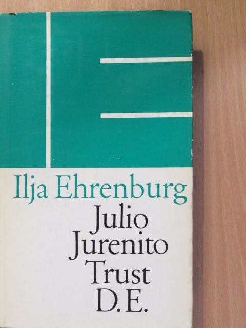 Ilja Ehrenburg - Die ungewöhnlichen Abenteuer des Julio Jurenito und seiner Jünger/Trust D. E. oder die Geschichte vom Untergang Europas [antikvár]