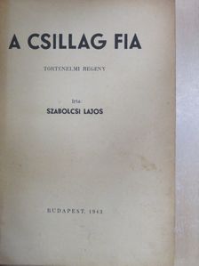 Szabolcsi Lajos - A csillag fia [antikvár]