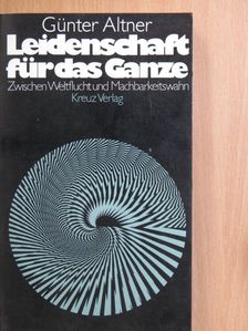 Günter Altner - Leidenschaft für das Ganze [antikvár]
