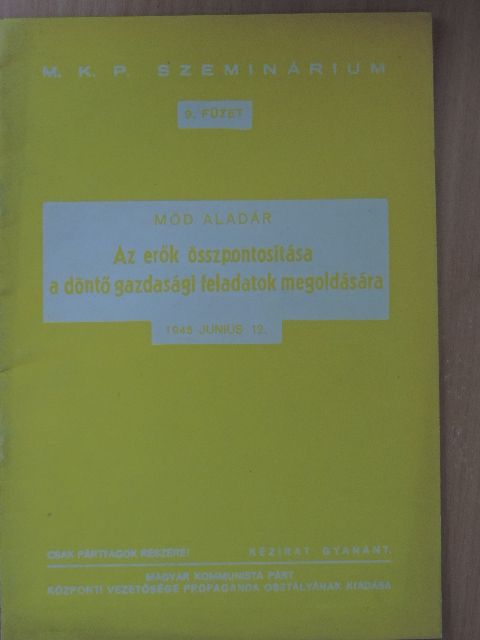 Mód Aladár - Az erők összpontosítása a döntő gazdasági feladatok megoldására [antikvár]