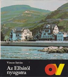 VINCZE ISTVÁN - Az Elbától nyugatra [antikvár]