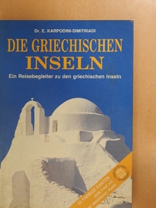 Dr. E. Karpodini-Dimitriadi - Die Griechischen Inseln [antikvár]