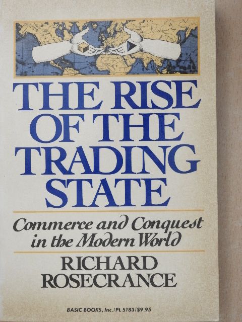 Richard Rosecrance - The Rise of the Trading State [antikvár]