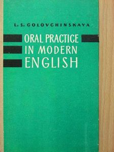 L. S. Golovchinskaya - Oral practice in modern english [antikvár]