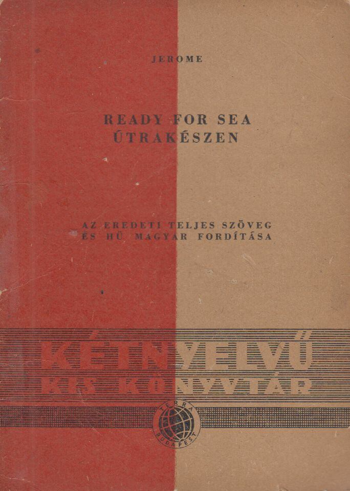 Jerome, J. K. - Ready for sea - Útrakészen [antikvár]