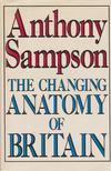 ANTHONY SAMPSON - The Changing Anatomy of Britain [antikvár]