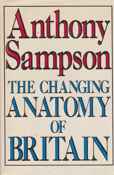 ANTHONY SAMPSON - The Changing Anatomy of Britain [antikvár]