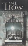 M. J. Trow - Maxwell's Reunion [antikvár]