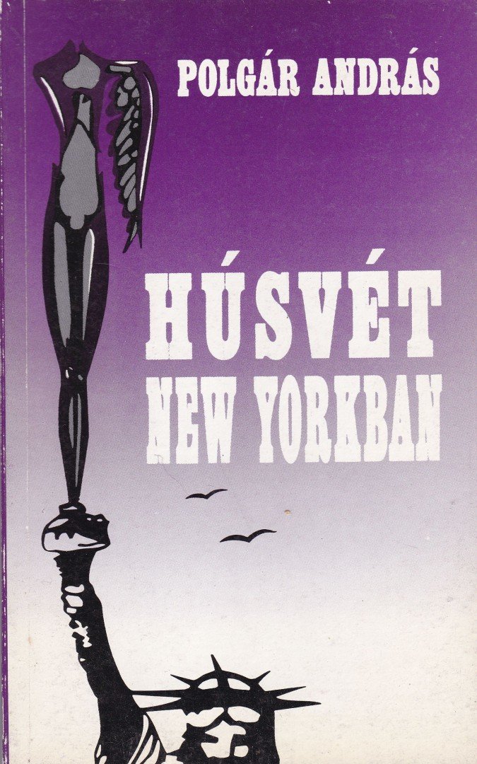 POLGÁR ANDRÁS - Húsvét New Yorkban [antikvár]