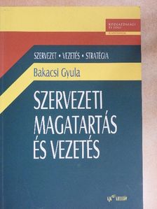 Bakacsi Gyula - Szervezeti magatartás és vezetés [antikvár]