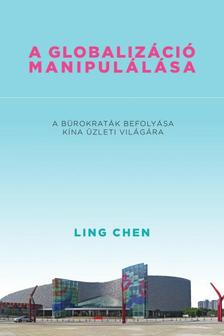 Ling Chen - A globalizáció manipulálása [szépséghibás]