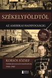 Korsós József vezérkari százados - Székelyföldtől az amerikai hadifogságig 1944-1945