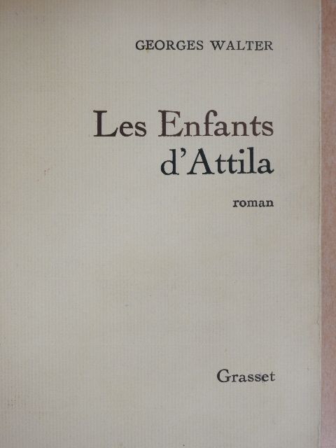 Georges Walter - Les Enfants d'Attila [antikvár]