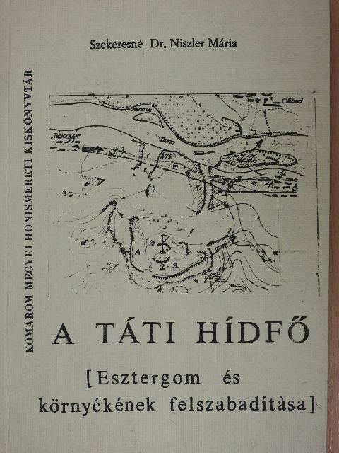 Szekeresné Dr. Niszler Mária - A táti hídfő [antikvár]