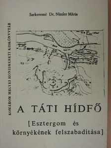 Szekeresné Dr. Niszler Mária - A táti hídfő [antikvár]