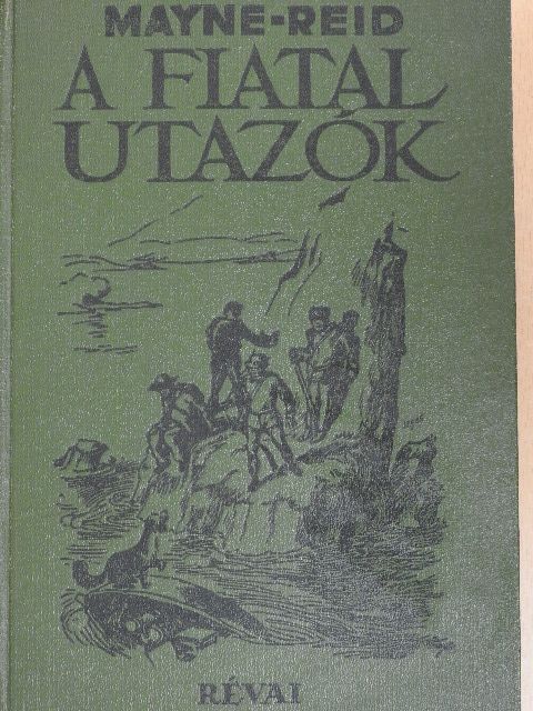 Mayne-Reid - A fiatal utazók [antikvár]