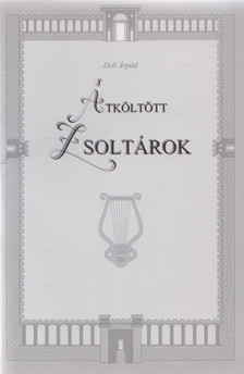 DELI ÁRPÁD - Átköltött zsoltárok [antikvár]