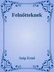 Szép Ernő - Felnőtteknek [eKönyv: epub, mobi]