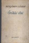 BENJÁMIN LÁSZLÓ - Örökké élni [antikvár]