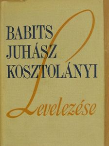 Babits Mihály - Babits-Juhász-Kosztolányi levelezése [antikvár]