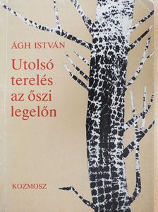 Ágh István - Utolsó terelés az őszi legelőn (dedikált példány) [antikvár]