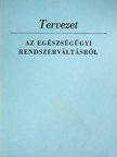 Dr. Bajtay András - Tervezet az egészségügyi rendszerváltásról [antikvár]